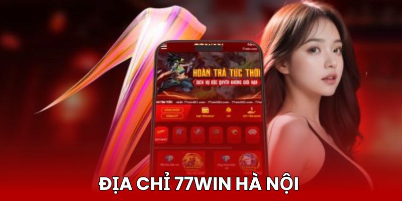 77win-ha-noi-dia-chi-cu-the