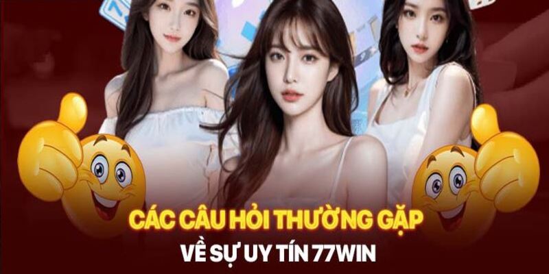 cau-hoi-thuong-gap-77win-uy-tin