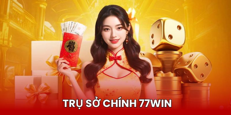 tru-so-chinh-77win-gioi-thieu